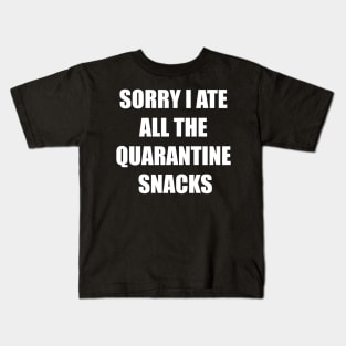 Sorry I Ate All The Quarantine Snacks Kids T-Shirt